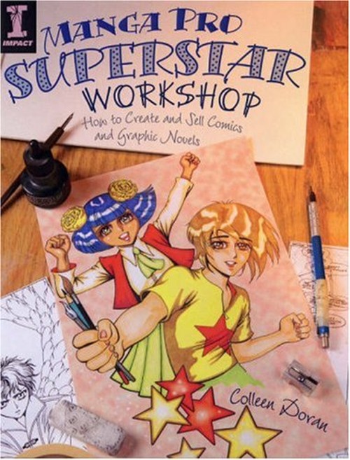 Manga Pro Superstar Workshop : How to Create and Sell Comics and