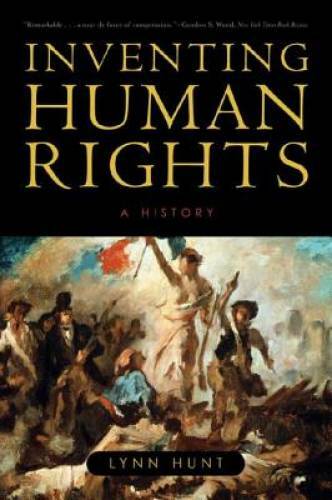 Inventing Human Rights: A History – Paperback By Hunt, Lynn – GOOD