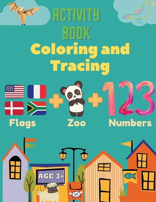Activity Book Coloring And Tracing, Flags, Z00, Numbers, Age 3+: Introduce …