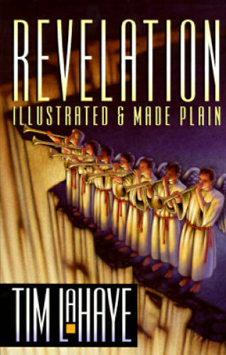 Revelation, Illustrated and Made Plain – Paperback By LaHaye, Tim F. – GOOD
