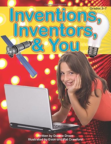INVENTIONS, INVENTORS AND YOU By Dianne Draze *Excellent Condition*