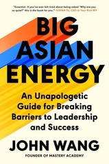 Big Asian Energy : An Unapologetic Guide for Breaking Barriers to Leadership …