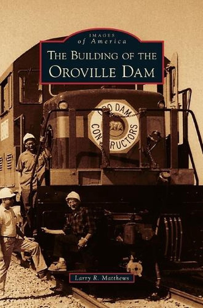 Building of the Oroville Dam by Larry R. Matthews (English) Hardcover Book