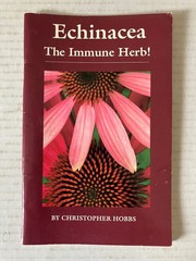 Echinacea The Immune Herb Christopher Hobbs 1990 3rd Printing Botanica Press PB