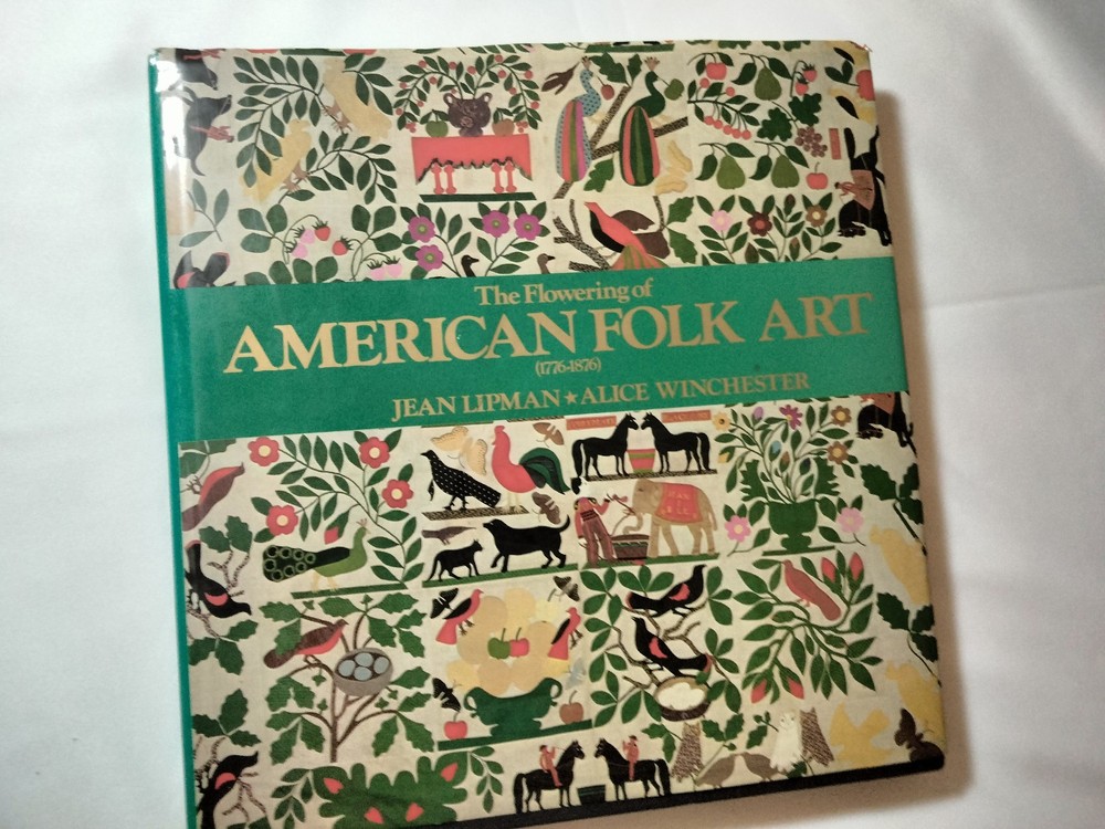Flowering of American Folk Art, 1776-1876 by Jean Lipman and Alice Winchester…
