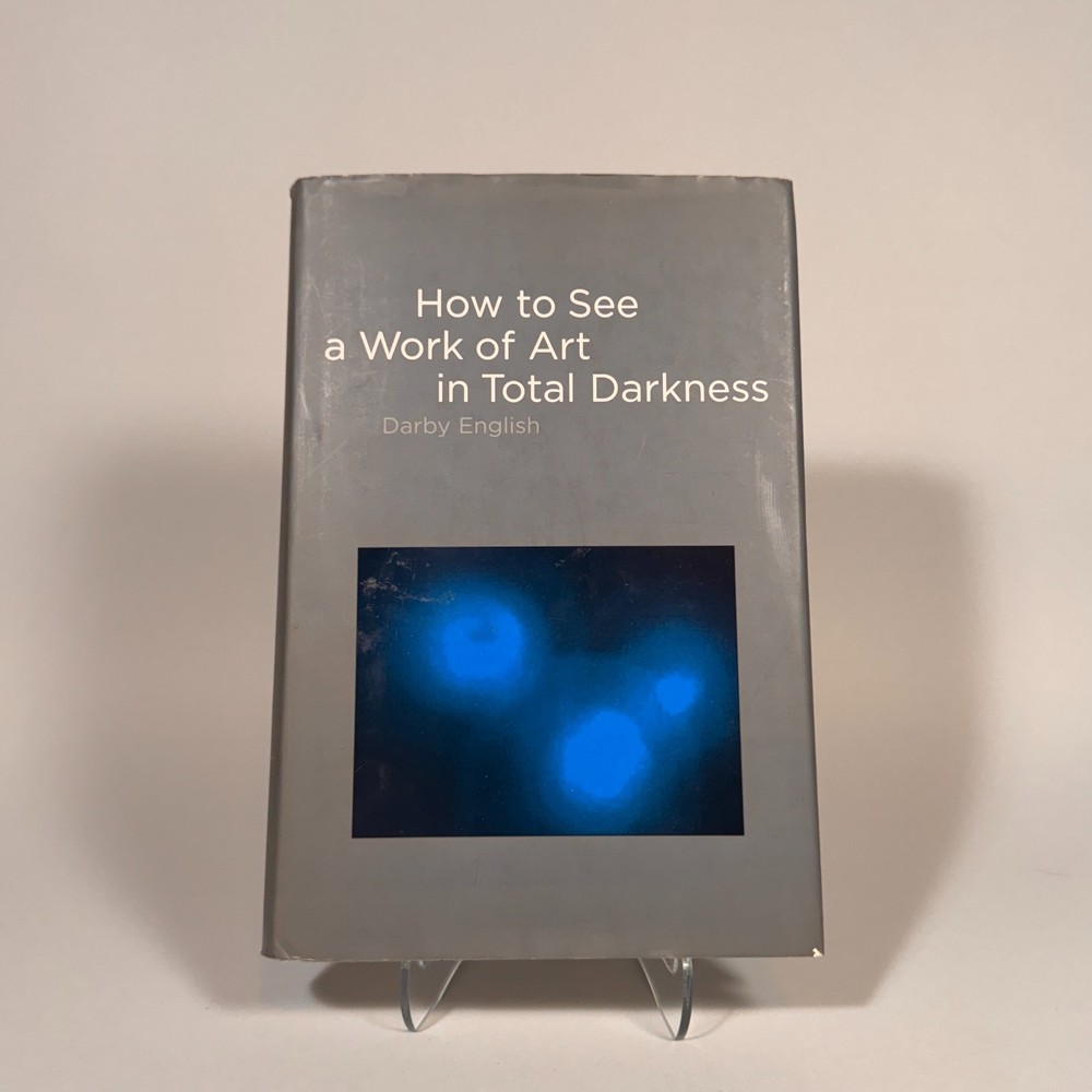 How to See a Work of Art in Total Darkness. Darby English