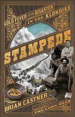 Stampede: Gold Fever and Disaster in – Hardcover, by Castner Brian – Very Good g