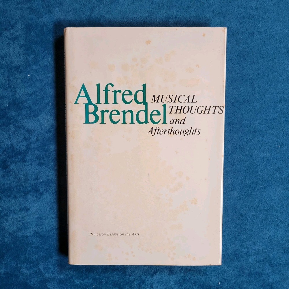MUSICAL THOUGHTS AND AFTERTHOUGHTS ; ALFRED BRENDEL ; HARDCOVER ; 168 PAGES