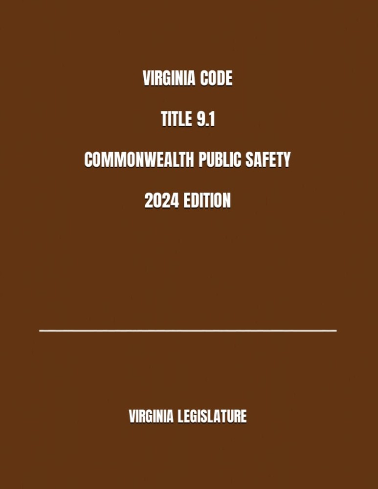 Virginia Code Title 9.1 Commonwealth Public Safety 2024 Edition by LEGISLATURE