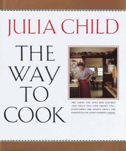 The Way to Cook – Hardcover By Child, Julia – ACCEPTABLE