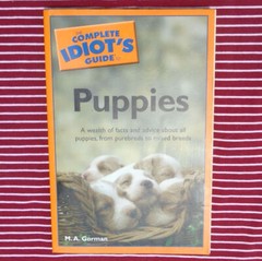 Complete Idiot’s Guide To Puppies by M. A. Gorman PB 296 pages – Good Condition