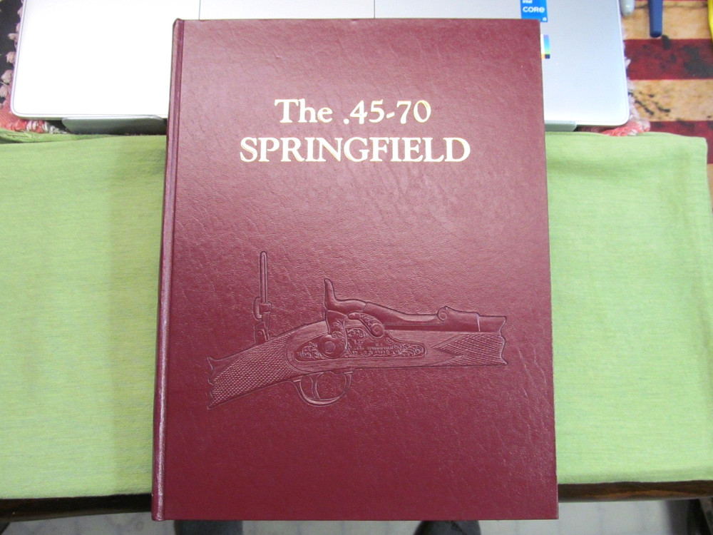 The .45-70 Springfield by Frasca & Hill – Hardcover – 381 Pages – 1980 – 1st Ed