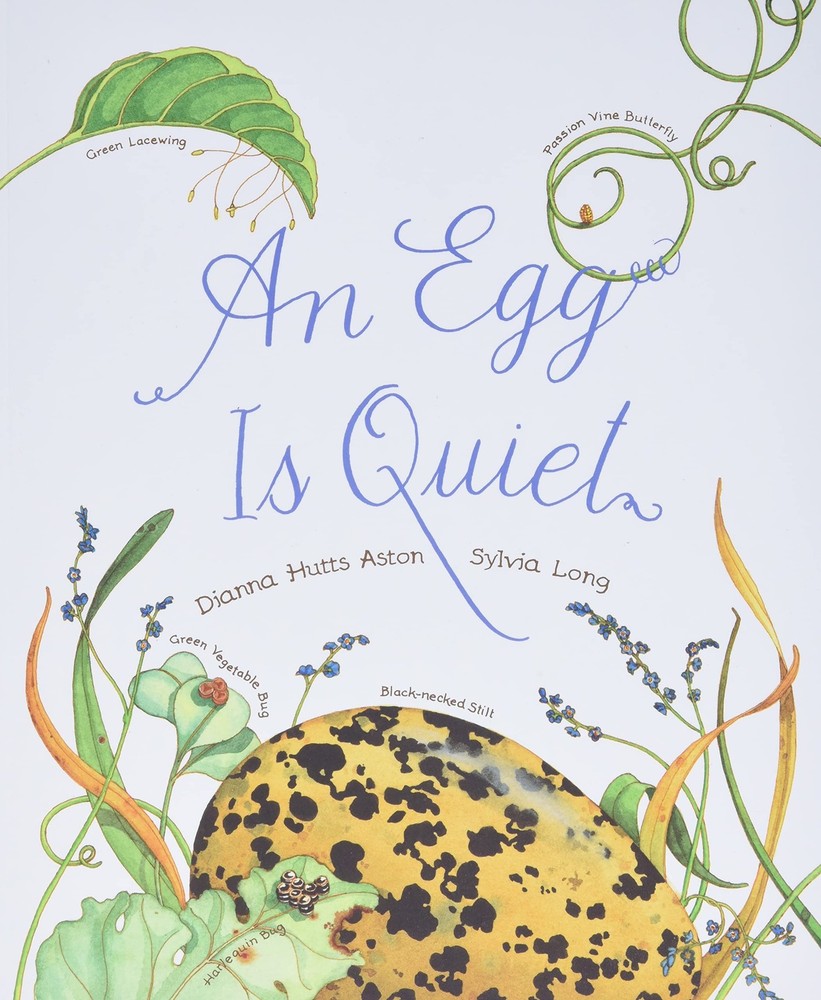 An Egg Is Quiet: (Picture Book, Kids Book about Eggs) (Sylvia Long) Long, Sy…