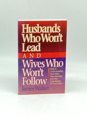 Husbands Who Won’t Lead and Wives Who Won’t Follow