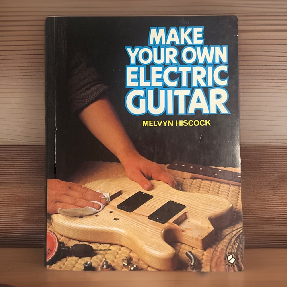 MAKE YOUR OWN ELECTRIC GUITAR By Melvyn Hiscock Very Good