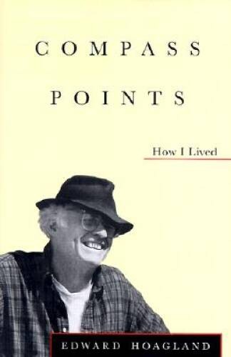 Compass Points : How I Lived – Hardcover By Hoagland, Edward – GOOD