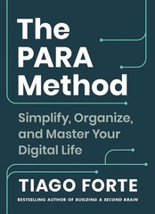 The Para Method: Simplify, Organize, and Master Your Digital Life by Tiago Forte