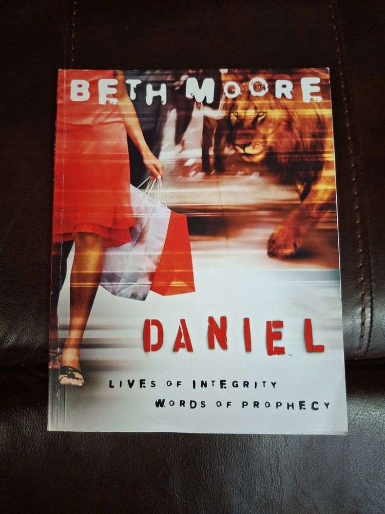 Beth Moore Daniel Lives Of Integrity Words Of Prophecy Study Guide Workbook