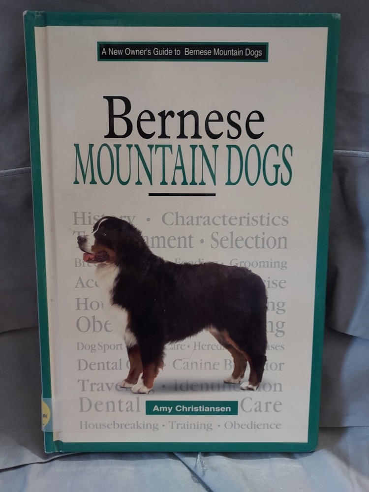 A New Owner’s Guide to Bernese Mountain Dogs by Amy Christiansen 2004, HC) H1F