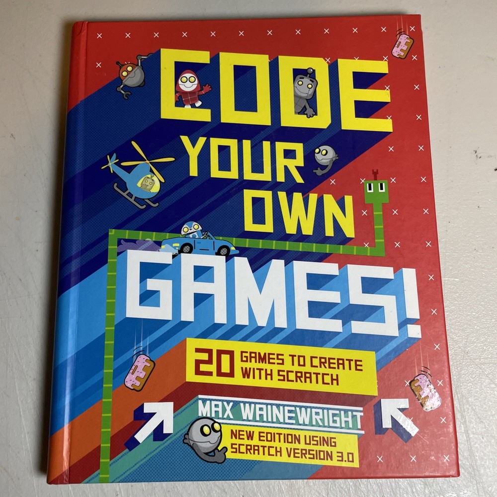 Code Your Own Games: 20 Games to Create with Scratch – Hardcover – VERY GOOD