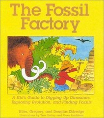 The Fossil Factory: A Kid’s Guide to Digging Up Dinosaurs, Exploring Evolution,