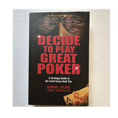 Decide to Play Great Poker by Annie Duke & John Vorhaus (2011, Trade Paperback-A