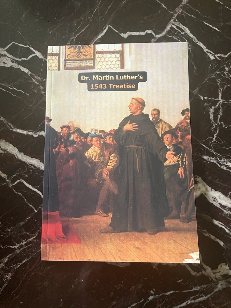 Martin Luther’s 1543 Treatise (The Text Of “On The … And Their Lies”)