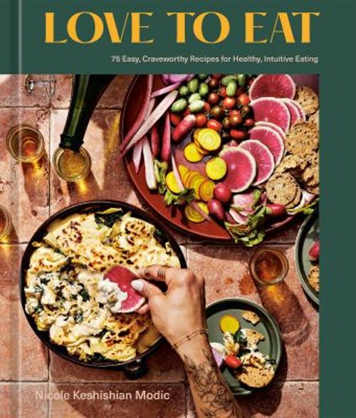 Love to Eat : 75 Easy, Craveworthy Recipes for Healthy, Intuitive