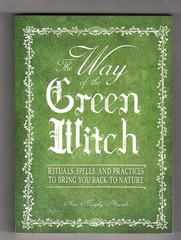 The Way Of The Green Witch: Rituals, Spells, And Practices to Bring You Back…