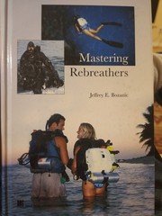 Mastering Rebreathers by Jeffrey E. Bozanic (2002, hardcover)