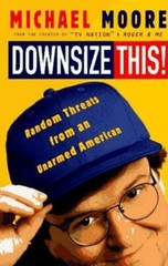 Downsize This! by Michael Moore