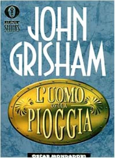 L’uomo della pioggia By John Grisham. 9788804423010