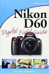 Nikon D60 Digital Field Guide by Thomas, J. Dennis Paperback Book The Fast Free
