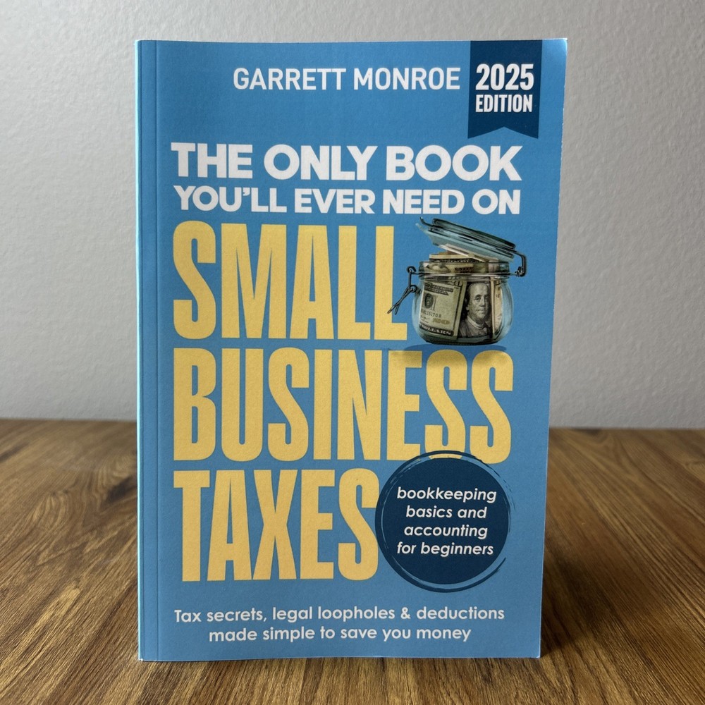 The Only Book You’ll Ever Need on Small Business Taxes Secrets by Garrett Monroe
