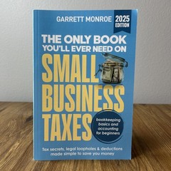 The Only Book You’ll Ever Need on Small Business Taxes Secrets by Garrett Monroe