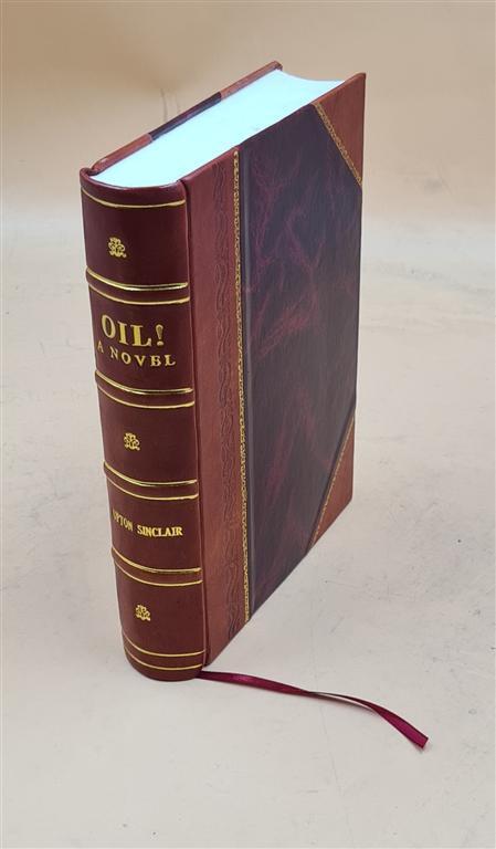Oil!: A Novel 1927 By Sinclair, Upton [Leather Bound]