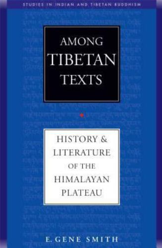 Among Tibetan Texts: History and Literature of the Himalayan Plateau (Studies in