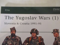 Yugoslav Wars (1) : Slovenia and Croatia 1991-95 – Osprey Elite 138
