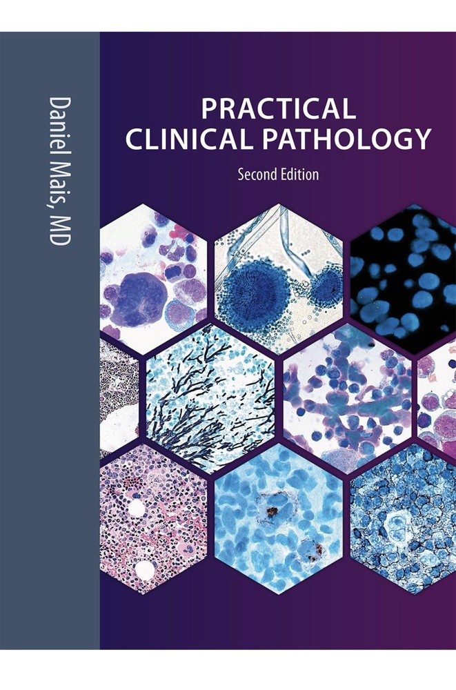 PRACTICAL CLINICAL PATHOLOGY By Daniel Mais Hardcover 2nd Ed in mint condition
