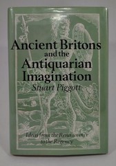 Ancient Britons and the Antiquarian Imagination- Stuart Piggott, 1989, 1st Ed.