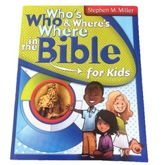 Who’s Who And Where’s Where In The Bible For Kids By Stephen M. Miller