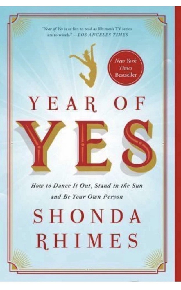 Year of Yes : How to Dance It Out, Stand in the Sun and Be Your Own Person by…