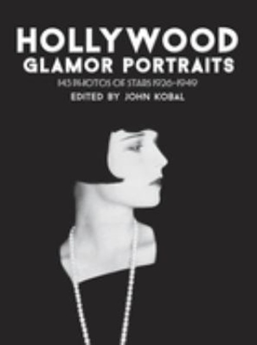 Hollywood Glamor Portraits : 145 Portraits of Stars, 1926-49 John