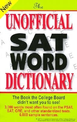 Unofficial SAT Word Dictionary : The Book the College Board Didn’t Want You…