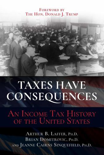 Taxes Have Consequences : An Income Tax History of the United States by …