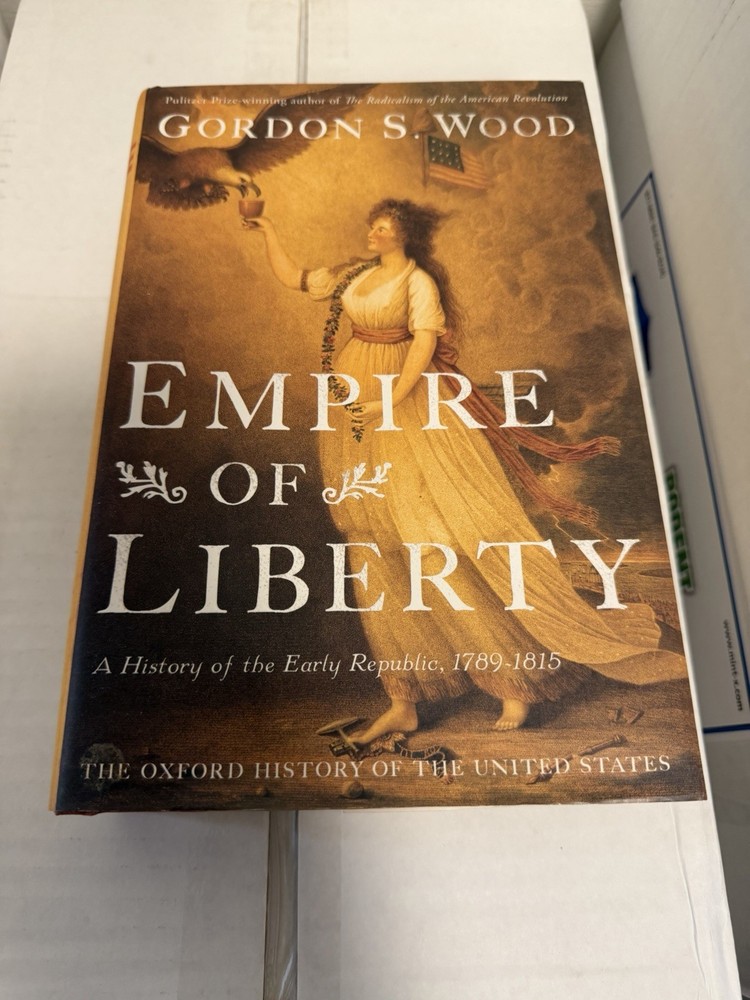 Oxford History of the United States Ser.: Empire of Liberty : A History of…