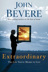 Extraordinary: The Life You’re Meant to Live – paperback Bevere, John