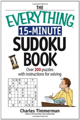 THE EVERYTHING 15-MINUTE SUDOKU BOOK: OVER 200 PUZZLES By Charles Timmerman
