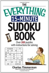 THE EVERYTHING 15-MINUTE SUDOKU BOOK: OVER 200 PUZZLES By Charles Timmerman