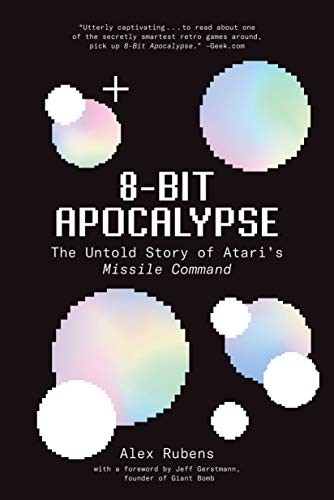 8-Bit Apocalypse: The Untold Story of …, Rubens, Alex